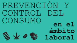 Jornada de PRL. Prevención y control del consumo de alcohol y sustancias en el ámbito laboral